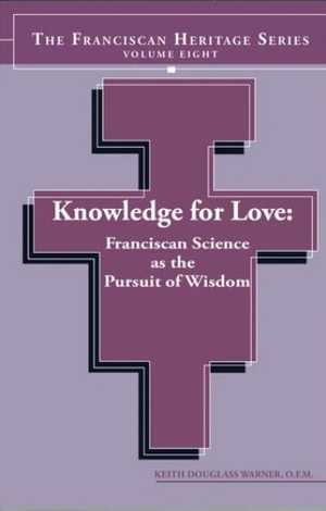 Knowledge for Love: Franciscan Science as the Pursuit of Wisdom