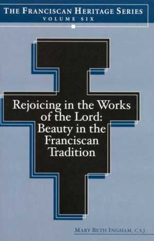 Rejoicing in the Works of the Lord: Beauty in the Franciscan Tradition