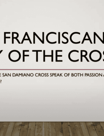 The Franciscan Way of the Cross: How Does the San Damiano Cross Speak of Passion and Resurrection?