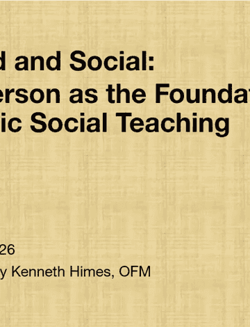 Sacred and Social: The Person as the Foundation of Catholic Social Teaching